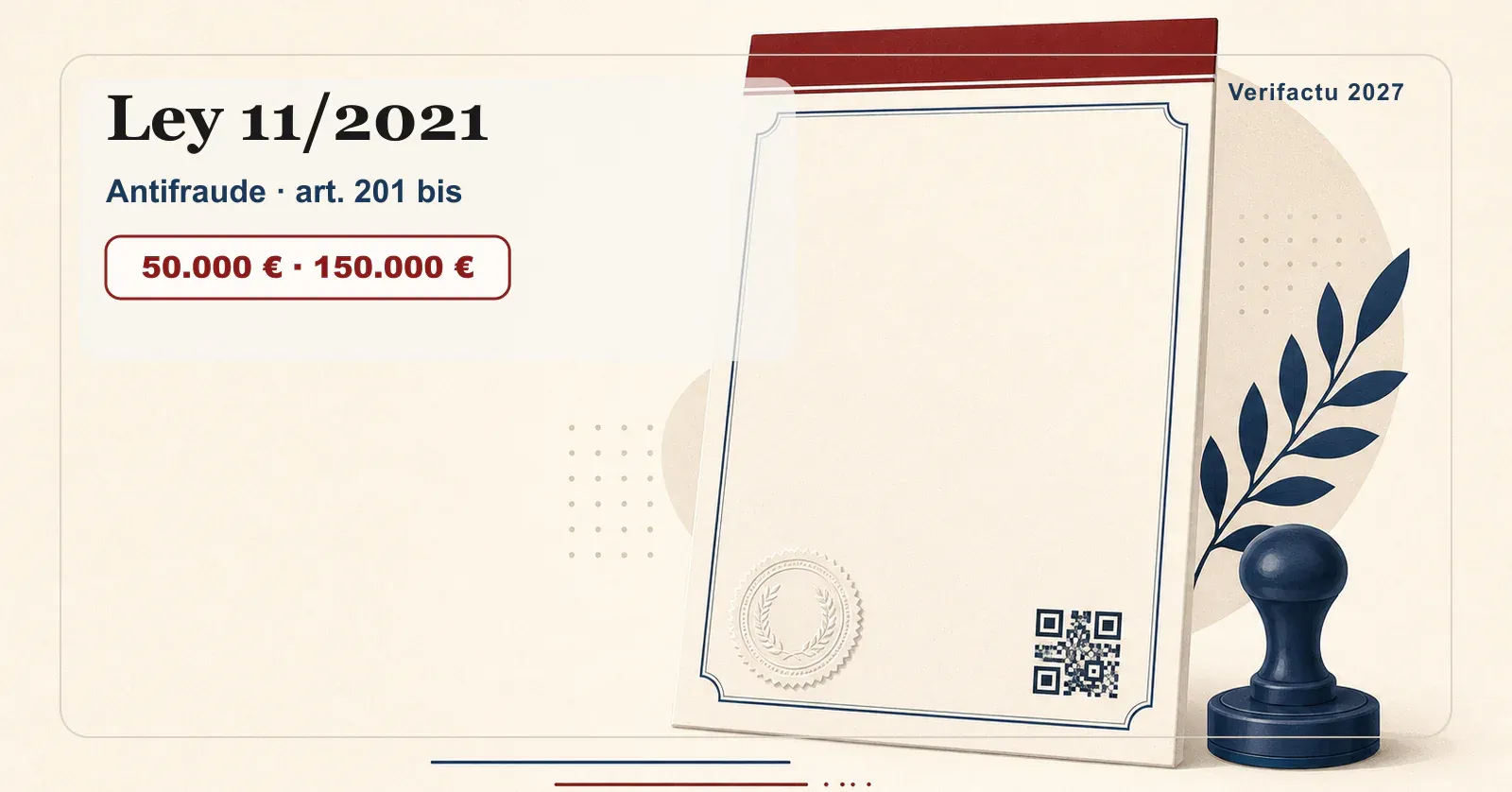 Ley 11/2021 antifraude, artículo 201 bis: sanciones de 50.000 € y 150.000 €.